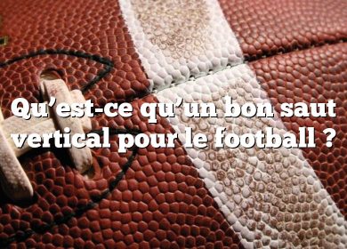 Qu’est-ce qu’un bon saut vertical pour le football ?